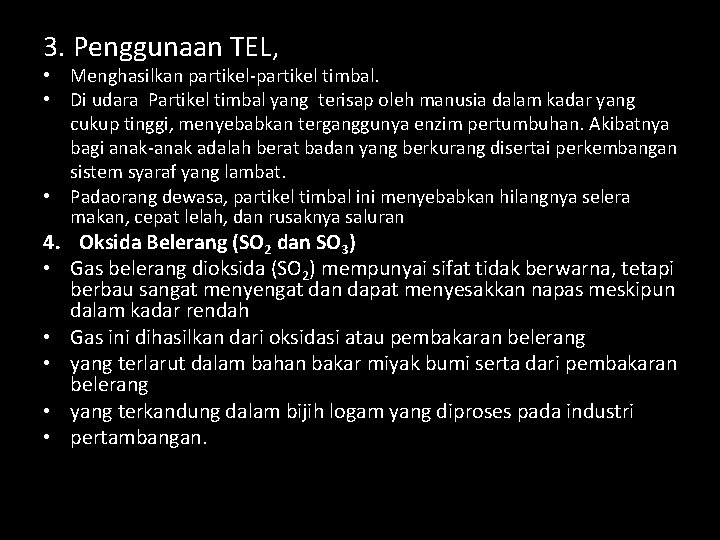 3. Penggunaan TEL, • Menghasilkan partikel-partikel timbal. • Di udara Partikel timbal yang terisap