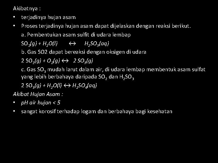 Akibatnya : • terjadinya hujan asam • Proses terjadinya hujan asam dapat dijelaskan dengan