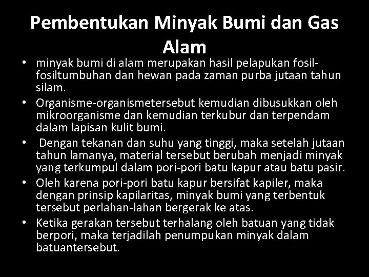 Pembentukan Minyak Bumi dan Gas Alam • minyak bumi di alam merupakan hasil pelapukan