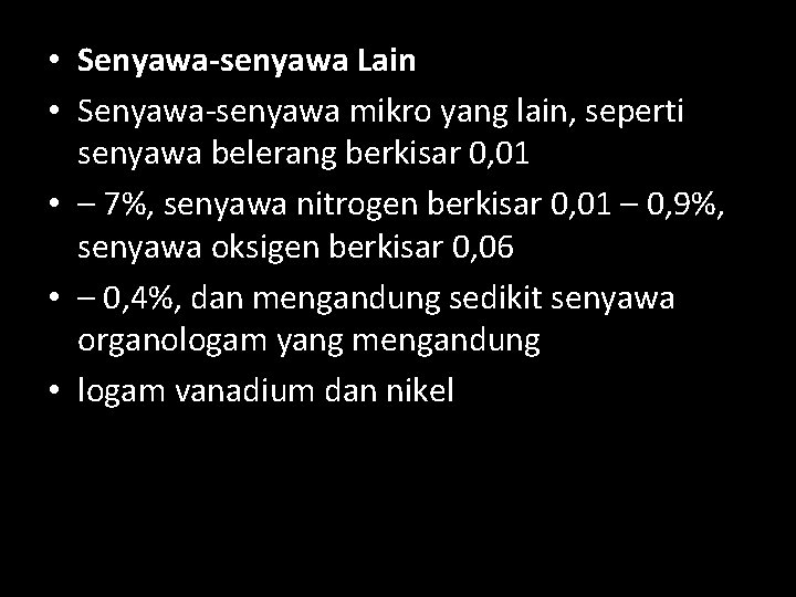  • Senyawa-senyawa Lain • Senyawa-senyawa mikro yang lain, seperti senyawa belerang berkisar 0,