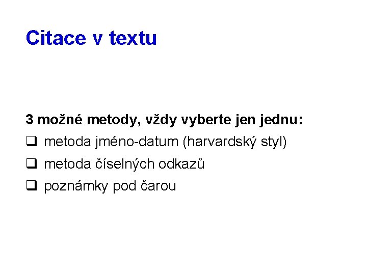 Citace v textu 3 možné metody, vždy vyberte jen jednu: q metoda jméno-datum (harvardský