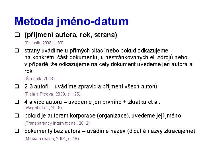 Metoda jméno-datum q (příjmení autora, rok, strana) (Šimoník, 2003, s. 33) q strany uvádíme