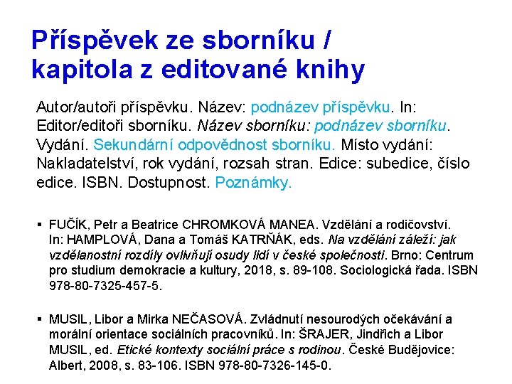 Příspěvek ze sborníku / kapitola z editované knihy Autor/autoři příspěvku. Název: podnázev příspěvku. In: