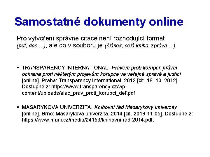 Samostatné dokumenty online Pro vytvoření správné citace není rozhodující formát (pdf, doc …), ale