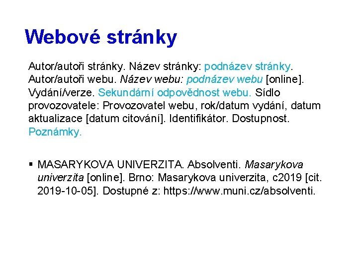 Webové stránky Autor/autoři stránky. Název stránky: podnázev stránky. Autor/autoři webu. Název webu: podnázev webu