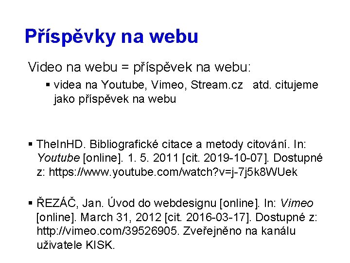 Příspěvky na webu Video na webu = příspěvek na webu: § videa na Youtube,