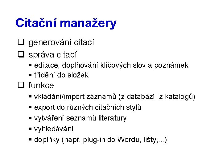 Citační manažery q generování citací q správa citací § editace, doplňování klíčových slov a