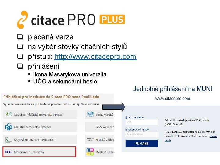 q q placená verze na výběr stovky citačních stylů přístup: http: //www. citacepro. com