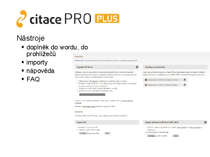 Nástroje § doplněk do wordu, do prohlížečů § importy § nápověda § FAQ 