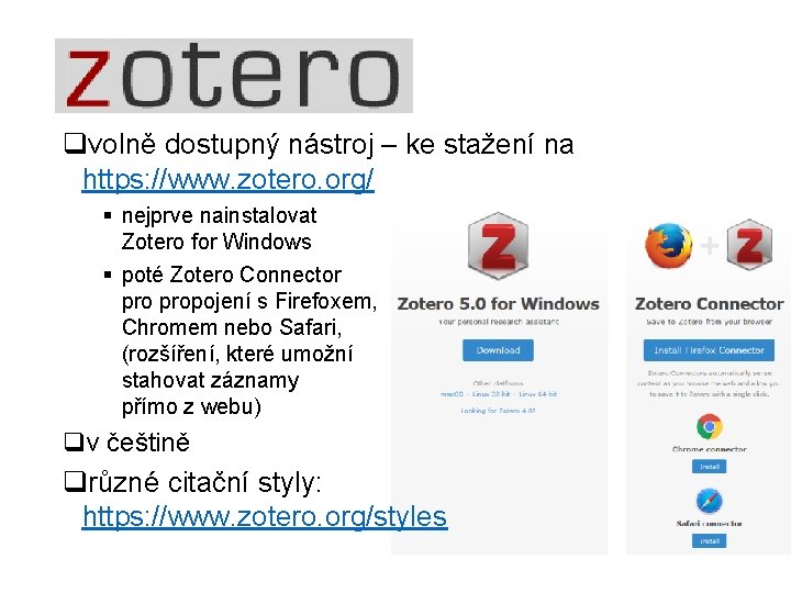 qvolně dostupný nástroj – ke stažení na https: //www. zotero. org/ § nejprve nainstalovat