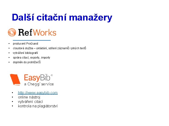 Další citační manažery • https: //refworks. proquest. com/ • producent Pro. Quest • cloudová