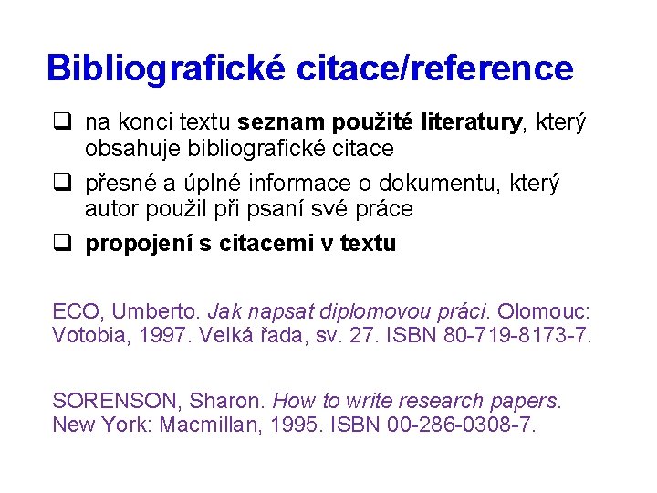 Bibliografické citace/reference q na konci textu seznam použité literatury, který obsahuje bibliografické citace q