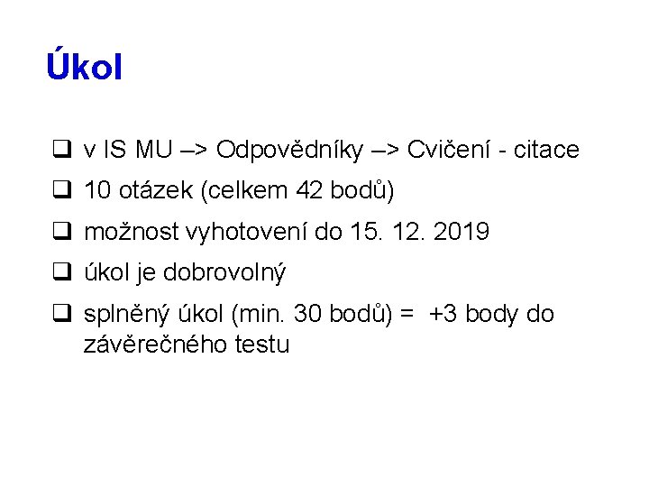 Úkol q v IS MU –> Odpovědníky –> Cvičení - citace q 10 otázek