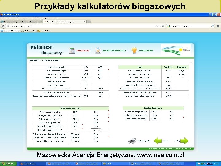 Przykłady kalkulatorów biogazowych Mazowiecka Agencja Energetyczna, www. mae. com. pl „Biogazownie szansą dla rolnictwa