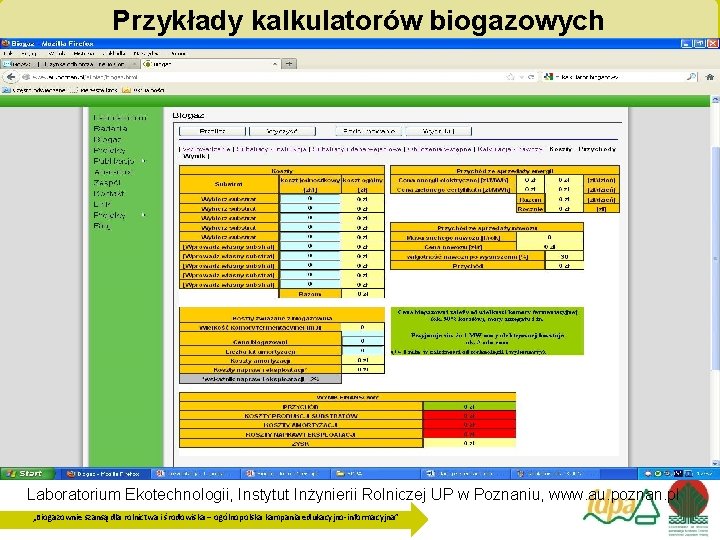 Przykłady kalkulatorów biogazowych Laboratorium Ekotechnologii, Instytut Inżynierii Rolniczej UP w Poznaniu, www. au. poznan.