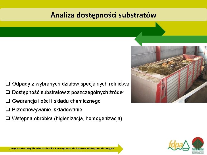 Analiza dostępności substratów q Odpady z wybranych działów specjalnych rolnictwa q Dostępność substratów z
