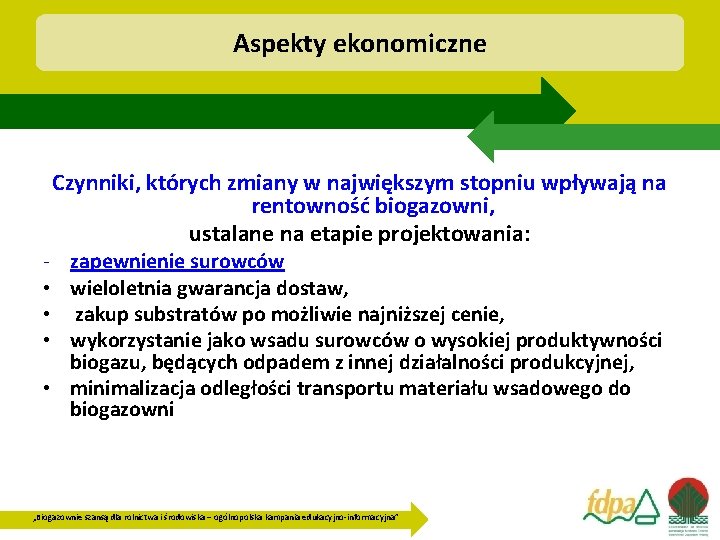 Aspekty ekonomiczne • • • Czynniki, których zmiany w największym stopniu wpływają na rentowność