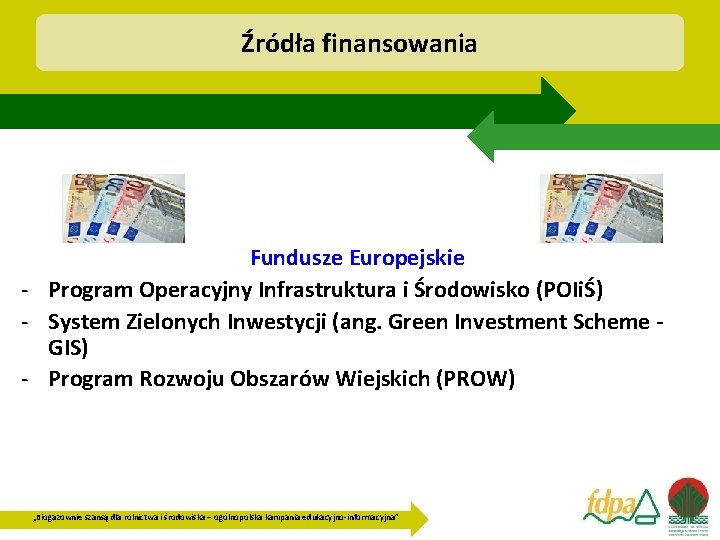 Źródła finansowania Fundusze Europejskie - Program Operacyjny Infrastruktura i Środowisko (POIiŚ) - System Zielonych