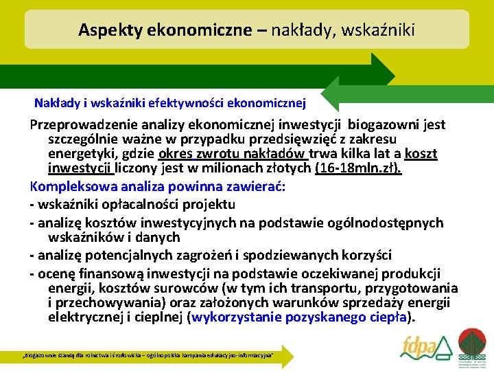 Aspekty ekonomiczne – nakłady, wskaźniki Nakłady i wskaźniki efektywności ekonomicznej Przeprowadzenie analizy ekonomicznej inwestycji