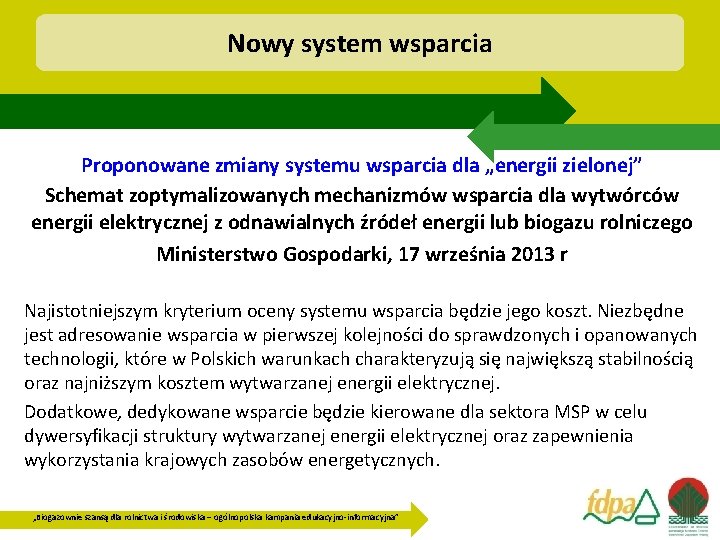 Nowy system wsparcia Proponowane zmiany systemu wsparcia dla „energii zielonej” Schemat zoptymalizowanych mechanizmów wsparcia