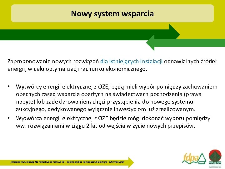 Nowy system wsparcia Zaproponowanie nowych rozwiązań dla istniejących instalacji odnawialnych źródeł energii, w celu