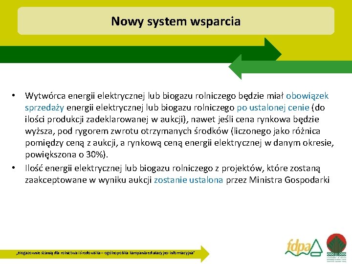 Nowy system wsparcia • Wytwórca energii elektrycznej lub biogazu rolniczego będzie miał obowiązek sprzedaży