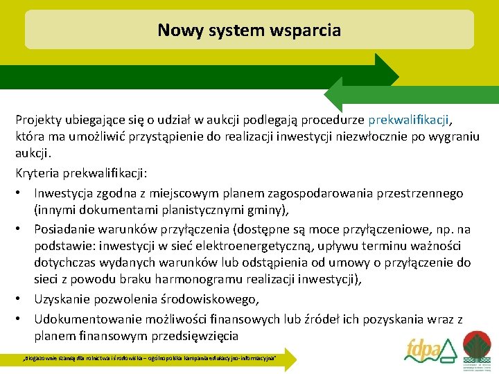 Nowy system wsparcia Projekty ubiegające się o udział w aukcji podlegają procedurze prekwalifikacji, która