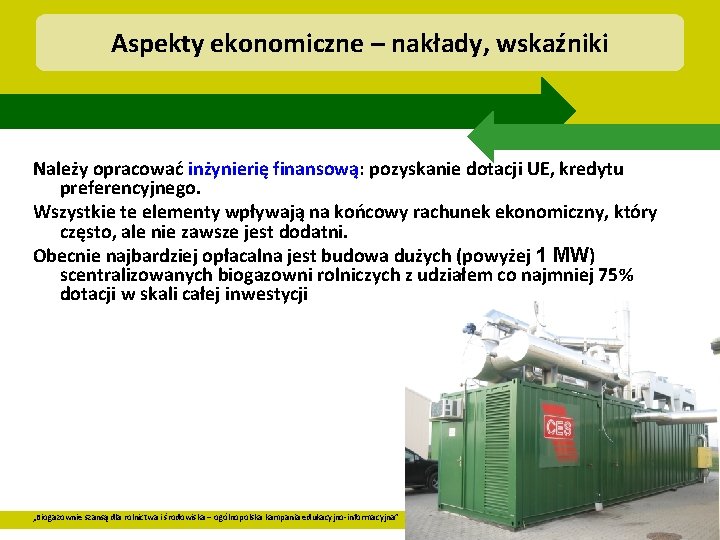 Aspekty ekonomiczne – nakłady, wskaźniki Należy opracować inżynierię finansową: pozyskanie dotacji UE, kredytu preferencyjnego.