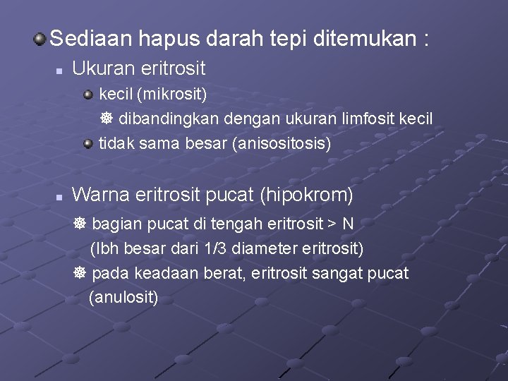 Sediaan hapus darah tepi ditemukan : n Ukuran eritrosit kecil (mikrosit) dibandingkan dengan ukuran