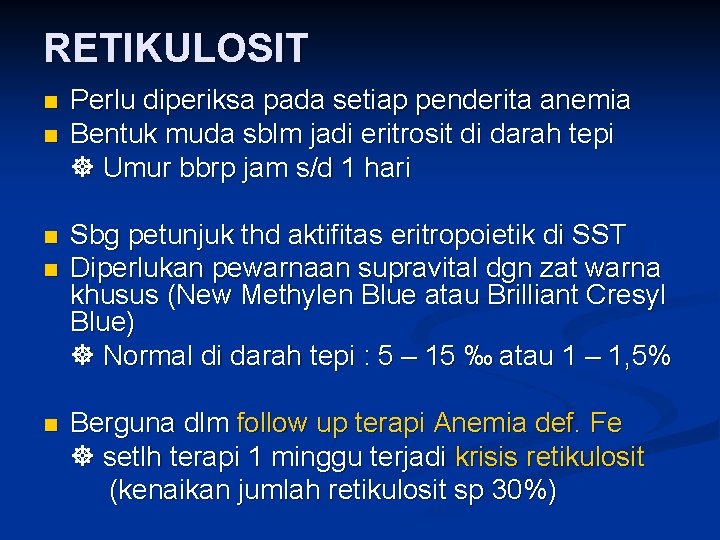 RETIKULOSIT n n n Perlu diperiksa pada setiap penderita anemia Bentuk muda sblm jadi
