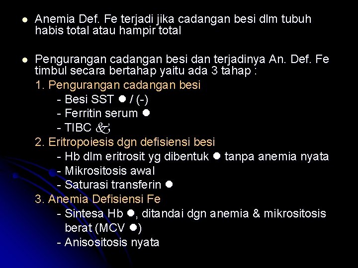  Anemia Def. Fe terjadi jika cadangan besi dlm tubuh habis total atau hampir