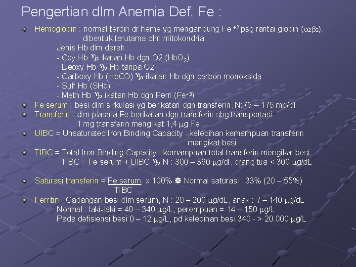 Pengertian dlm Anemia Def. Fe : Hemoglobin : normal terdiri dr heme yg mengandung