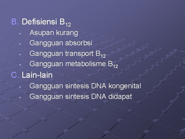 B. Defisiensi B 12 § § Asupan kurang Gangguan absorbsi Gangguan transport B 12