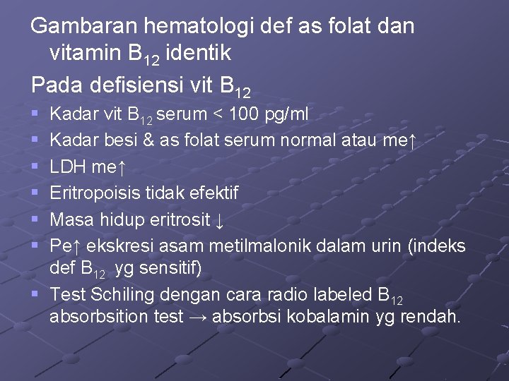Gambaran hematologi def as folat dan vitamin B 12 identik Pada defisiensi vit B