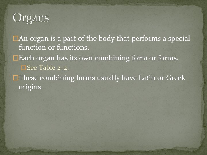 Organs �An organ is a part of the body that performs a special function