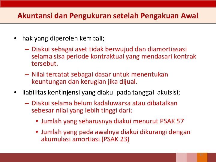Akuntansi dan Pengukuran setelah Pengakuan Awal • hak yang diperoleh kembali; – Diakui sebagai