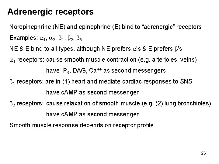 Adrenergic receptors Norepinephrine (NE) and epinephrine (E) bind to “adrenergic” receptors Examples: 1, 2,