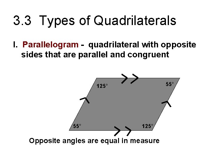 3. 3 Types of Quadrilaterals I. Parallelogram - quadrilateral with opposite sides that are