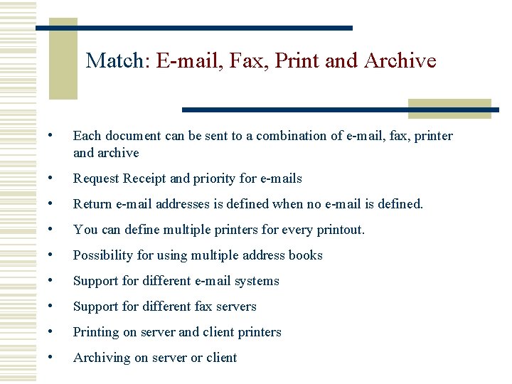 Match: E-mail, Fax, Print and Archive • Each document can be sent to a