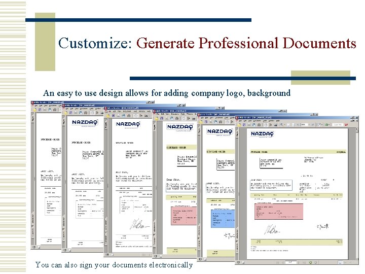 Customize: Generate Professional Documents An easy to use design allows for adding company logo,