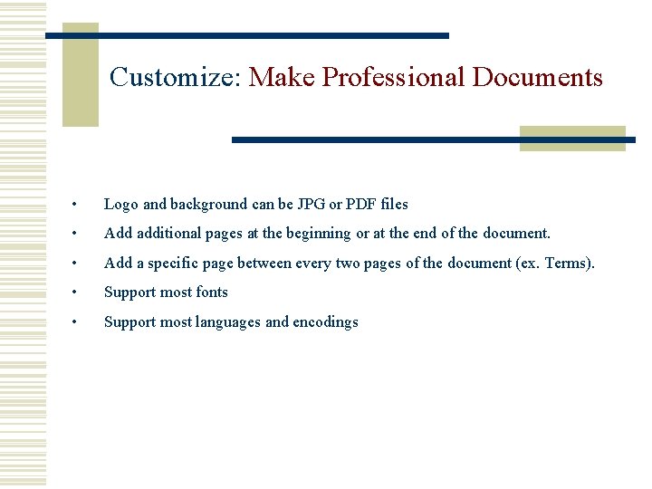 Customize: Make Professional Documents • Logo and background can be JPG or PDF files