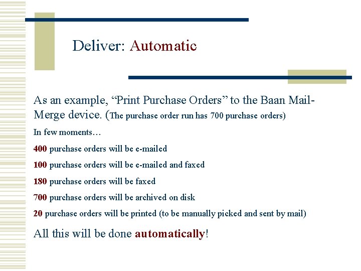 Deliver: Automatic As an example, “Print Purchase Orders” to the Baan Mail. Merge device.