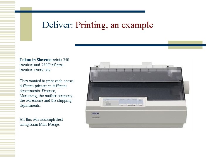 Deliver: Printing, an example Talum in Slovenia prints 250 invoices and 250 Performa invoices