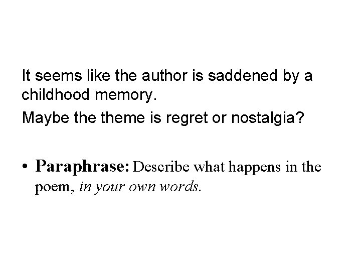 It seems like the author is saddened by a childhood memory. Maybe theme is It seems like the author is saddened by a childhood memory. Maybe theme is