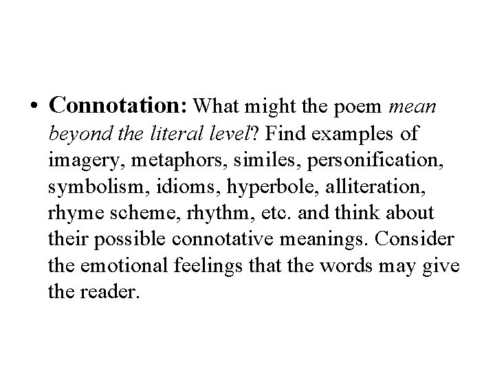 • Connotation: What might the poem mean beyond the literal level? Find examples • Connotation: What might the poem mean beyond the literal level? Find examples