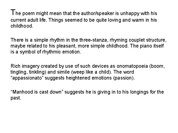 The poem might mean that the author/speaker is unhappy with his current adult life. The poem might mean that the author/speaker is unhappy with his current adult life.