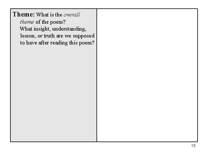 Theme: What is the overall theme of the poem? What insight, understanding, lesson, or