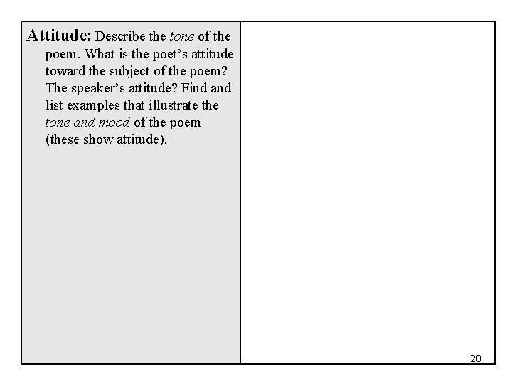 Attitude: Describe the tone of the poem. What is the poet’s attitude toward the