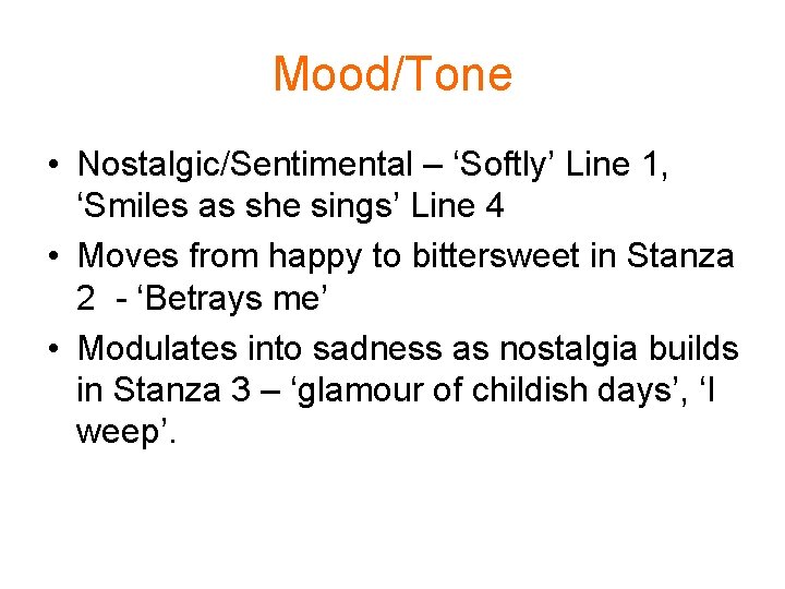 Mood/Tone • Nostalgic/Sentimental – ‘Softly’ Line 1, ‘Smiles as she sings’ Line 4 •