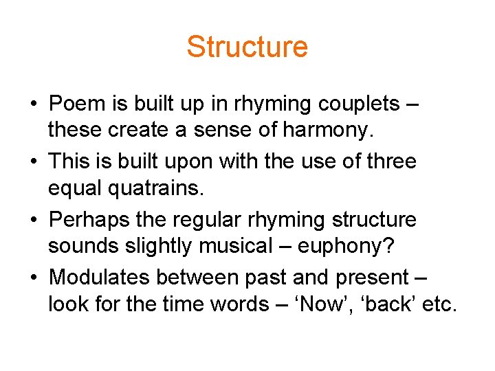 Structure • Poem is built up in rhyming couplets – these create a sense